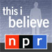 NPR: This I Believe